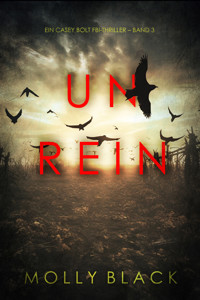 Unrein (Ein Casey Bolt FBI-Thriller – Band 3) - Molly Black - E-Book