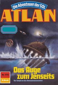 Atlan 572: Das Auge zum Jenseits - Peter Griese - E-Book