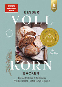 Besser Vollkorn backen - Lutz Geißler - E-Book