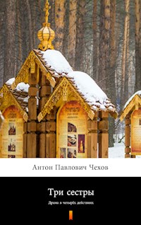 Три сестры (Tri sestry. The Three Sisters) - Антон Павлович Чехов - E-Book