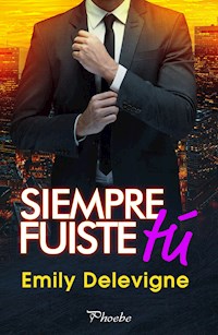 Siempre fuiste tú - Emily Delevigne - E-Book