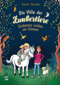 Die Villa der Zaubertiere - Einhörner suchen ein Zuhause - Kallie George - E-Book