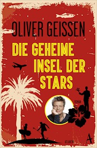 Die geheime Insel der Stars - Oliver Geissen - E-Book