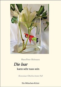 Die Isar kann sehr nass sein - Hans-Peter Hohmann - E-Book