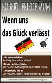 Wenn uns das Glück verlässt - Robert Friedebaum - E-Book