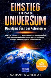 Einstieg in das Universum: Das kleine Buch der Astronomie - Aaron Schmidt - E-Book