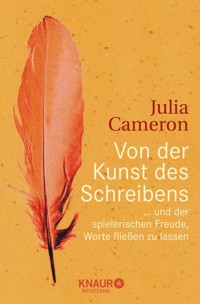 Von der Kunst des Schreibens - Julia Cameron - E-Book