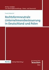 Rechtsformneutrale Unternehmensbesteuerung in Deutschland und Polen - Frank Ellebrecht - E-Book