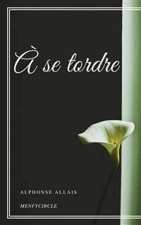 À se tordre - Alphonse Allais - E-Book