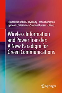 Wireless Information and Power Transfer: A New Paradigm for Green Communications - - E-Book