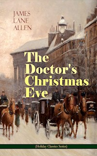The Doctor's Christmas Eve (Holiday Classics Series) - James Lane Allen - E-Book