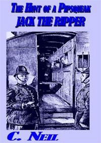 The Hunt of a pipsqueak Jack the Ripper - C. Neil - E-Book