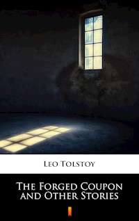 The Forged Coupon and Other Stories - Leo Tolstoy - E-Book