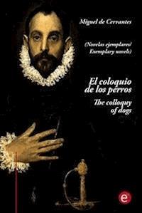 El coloquio de los perros/The colloquy of dogs (edición bilingüe/bilingual edition) - Miguel de Cervantes - E-Book