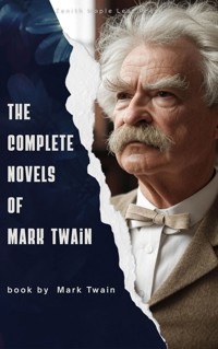 The Complete Novels of Mark Twain - Mark Twain - E-Book