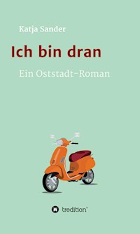 Ich bin dran: Ein Oststadt- Roman - Katja Sander - E-Book