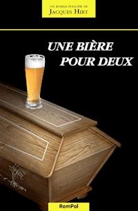 Une bière pour deux - Jacques Hirt - E-Book