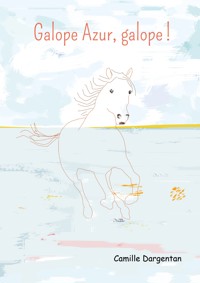 Galope Azur, galope ! - Camille Dargentan - E-Book
