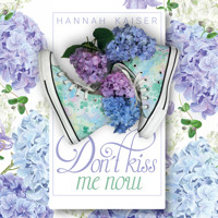 Don't Kiss Me Now (ungekürzt) - Hannah Kaiser - Hörbuch