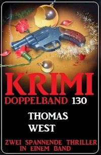 Krimi Doppelband 130 - Zwei spannende Thriller in einem Band! - Thomas West - E-Book