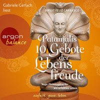 Patanjalis 10 Gebote der Lebensfreude - Yoga-Philosophie für ein erfülltes Leben (Gekürzte Fassung) - Birgit Feliz Carrasco - Hörbuch