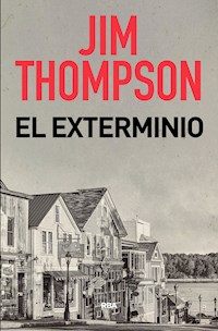 El exterminio - Jim  Thompson - E-Book