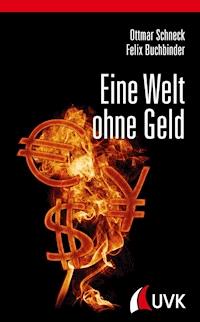 Eine Welt ohne Geld - Ottmar Schneck - E-Book