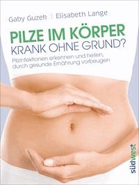 Pilze im Körper - Krank ohne Grund? - Gaby Guzek - E-Book