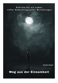 Weg aus der Einsamkeit - Johanna Kaspar - E-Book