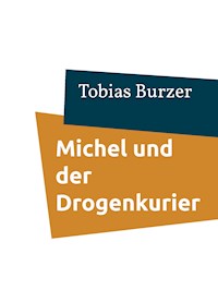 Michel und der Drogenkurier - Tobias Burzer - E-Book