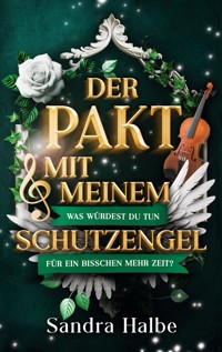 Der Pakt mit meinem Schutzengel - Sandra Halbe - E-Book