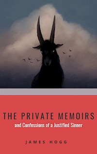 The Private Memoirs and Confessions of a Justified Sinner - James Hogg - E-Book