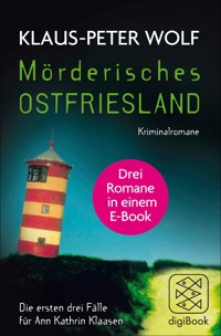 Mörderisches Ostfriesland I. Ann Kathrin Klaasens erster bis dritter Fall in einem E-Book - Klaus-Peter Wolf - E-Book
