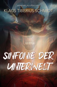 Sinfonie der Unterwelt - Klaus Tiberius Schmidt - E-Book