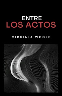 Entre los actos (traducido) - Virginia Woolf - E-Book