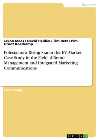 Polestar as a Rising Star in the EV Market. Case Study in the Field of Brand Management and Integrated Marketing Communications - Jakob Maas - E-Book