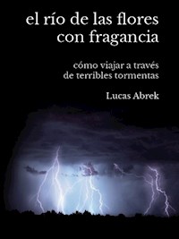 El río de las flores con fragancia - Lucas Abrek - E-Book