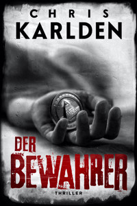 Der Bewahrer: Thriller - Chris Karlden - E-Book