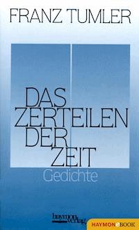 Das Zerteilen der Zeit - Franz Tumler - E-Book