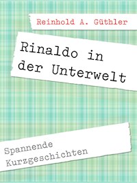 Rinaldo in der Unterwelt - Reinhold A. Güthler - E-Book
