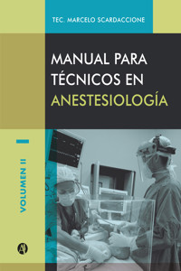 Manual para técnicos en anestesiología Volumen II - Marcelo Scardaccione - E-Book