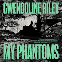 My Phantoms - Gwendoline Riley - Hörbuch