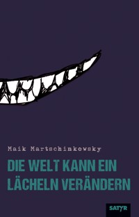 Die Welt kann ein Lächeln verändern - Maik Martschinkowsky - E-Book