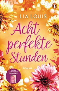 Acht perfekte Stunden - Lia Louis - E-Book