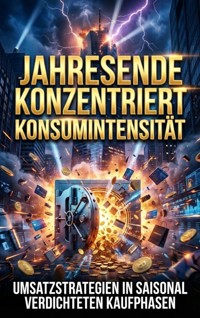 Jahresende Konzentriert Konsumintensität - Kilian Jung - E-Book