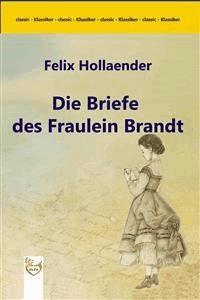 Die Briefe des Fräulein Brandt - Felix Hollaender - E-Book
