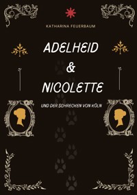 Adelheid & Nicolette - Katharina Feuerbaum - E-Book