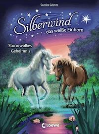 Silberwind, das weiße Einhorn (Band 4) - Sturmwolkes Geheimnis - Sandra Grimm - E-Book