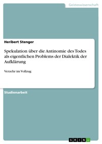 Spekulation über die Antinomie des Todes als eigentlichen Problems  der Dialektik der Aufklärung - Heribert Stenger - E-Book