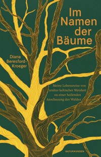 Im Namen der Bäume - Diana Beresford-Kroeger - E-Book